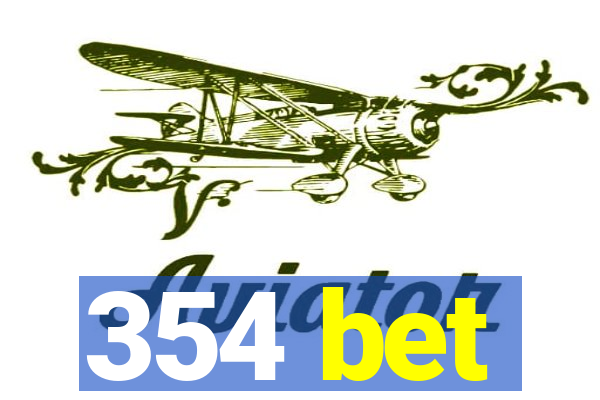 354 bet